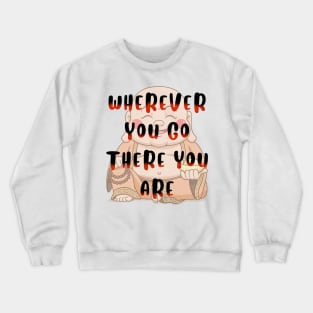 Wherever You Go Buddha Crewneck Sweatshirt